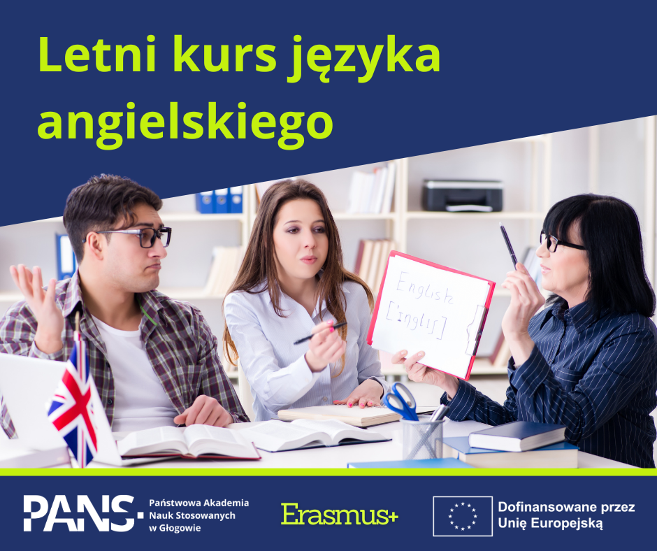 Grafika przedstawiająca informację o letnim kursie języka angielskiego: zdjęcie lektorki i kursantów, logotyp PANS w Głogowie, treść Erasmus+ oraz logotyp Dofinansowane przez Unię Europejską.